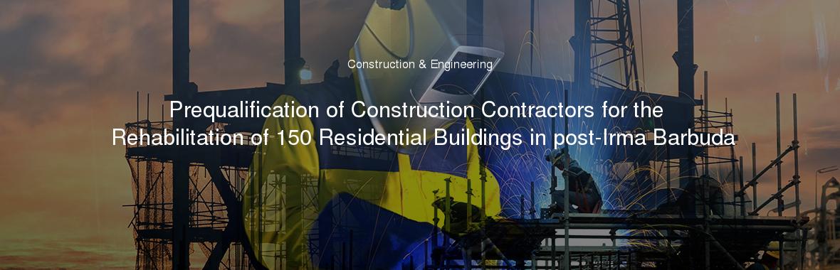 Prequalification of Construction Contractors for the Rehabilitation of 150 Residential Buildings in post-Irma Barbuda