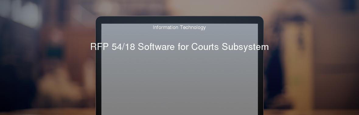 RFP 54/18 Software for Courts Subsystem