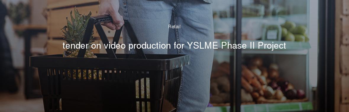 tender on video production for YSLME Phase II Project