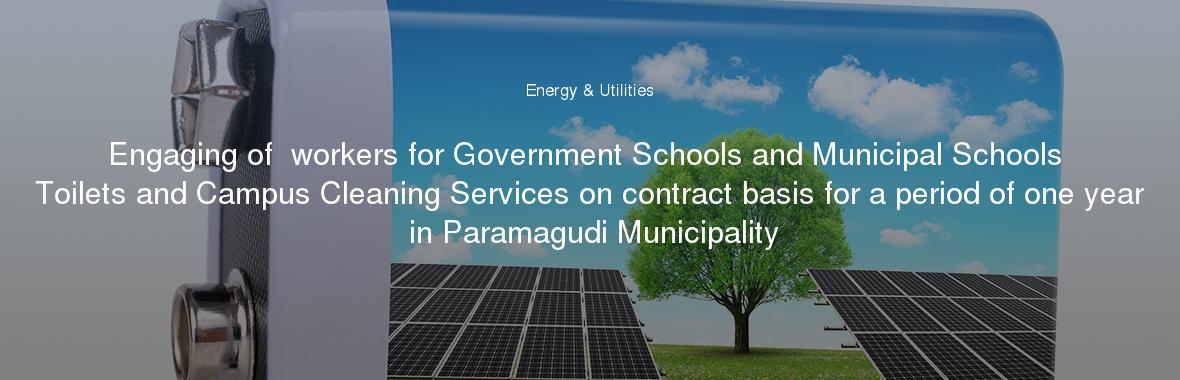 Engaging of  workers for Government Schools and Municipal Schools Toilets and Campus Cleaning Services on contract basis for a period of one year in Paramagudi Municipality