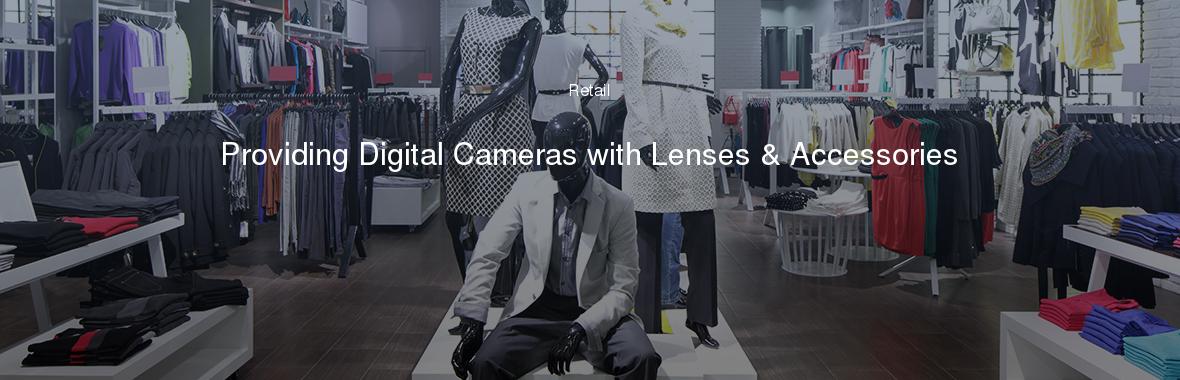 Providing Digital Cameras with Lenses & Accessories
