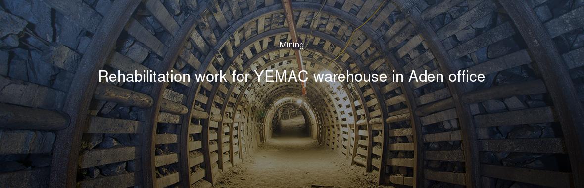 Rehabilitation work for YEMAC warehouse in Aden office