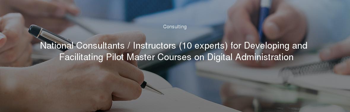 National Consultants / Instructors (10 experts) for Developing and Facilitating Pilot Master Courses on Digital Administration