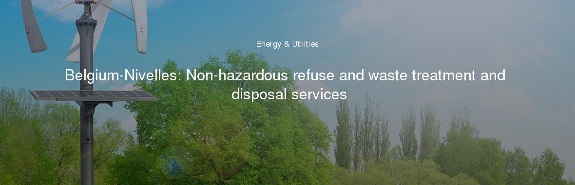 Belgium-Nivelles: Non-hazardous refuse and waste treatment and disposal services