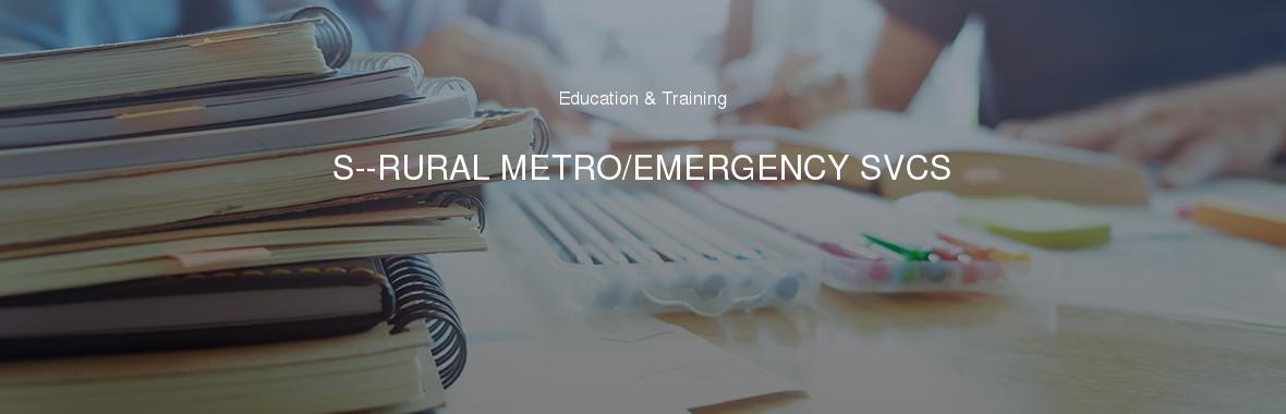 S--RURAL METRO/EMERGENCY SVCS
