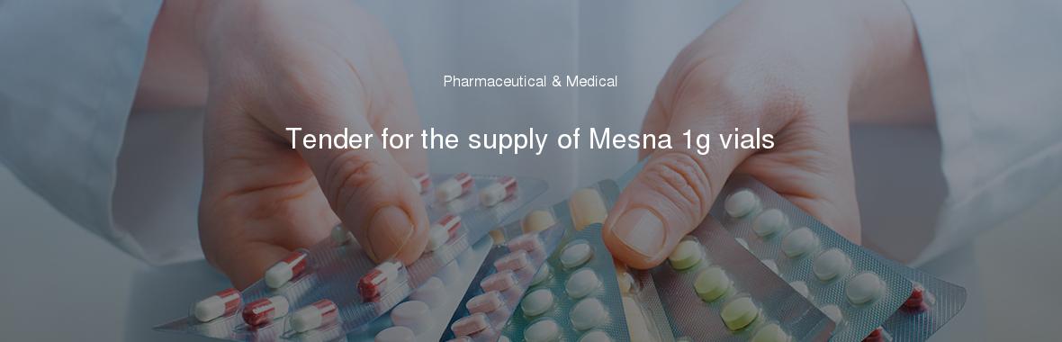 Tender for the supply of Mesna 1g vials