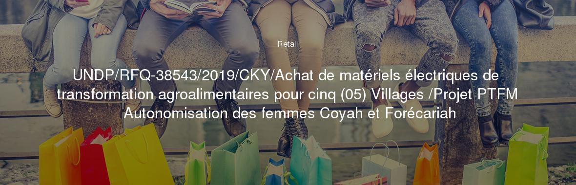 UNDP/RFQ-38543/2019/CKY/Achat de matériels électriques de transformation agroalimentaires pour cinq (05) Villages /Projet PTFM Autonomisation des femmes Coyah et Forécariah