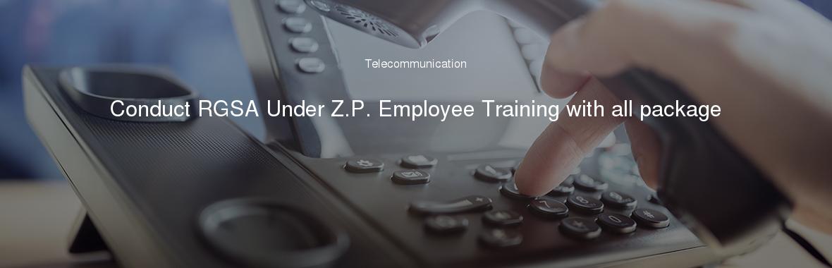 Conduct RGSA Under Z.P. Employee Training with all package
