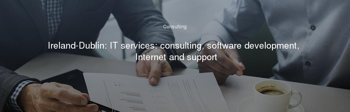 Ireland-Dublin: IT services: consulting, software development, Internet and support