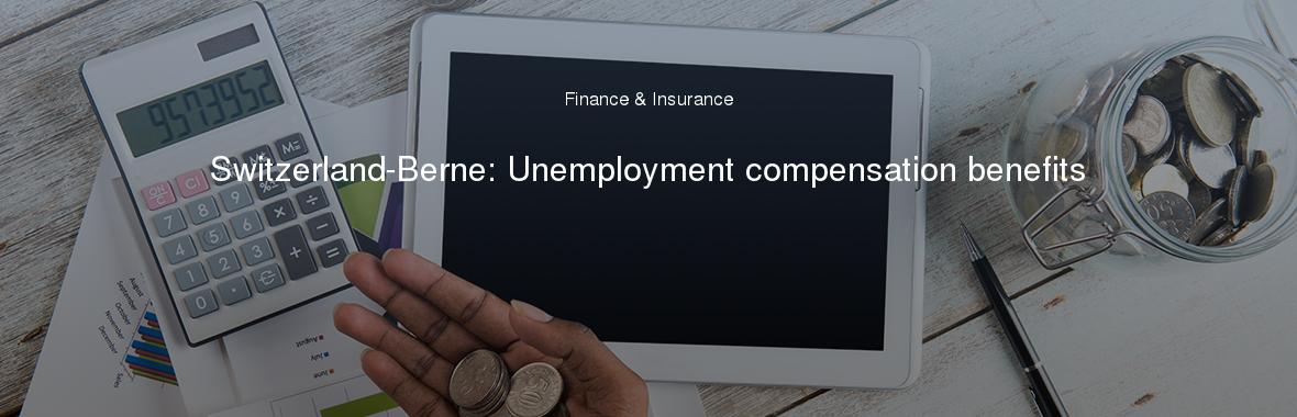 Switzerland-Berne: Unemployment compensation benefits