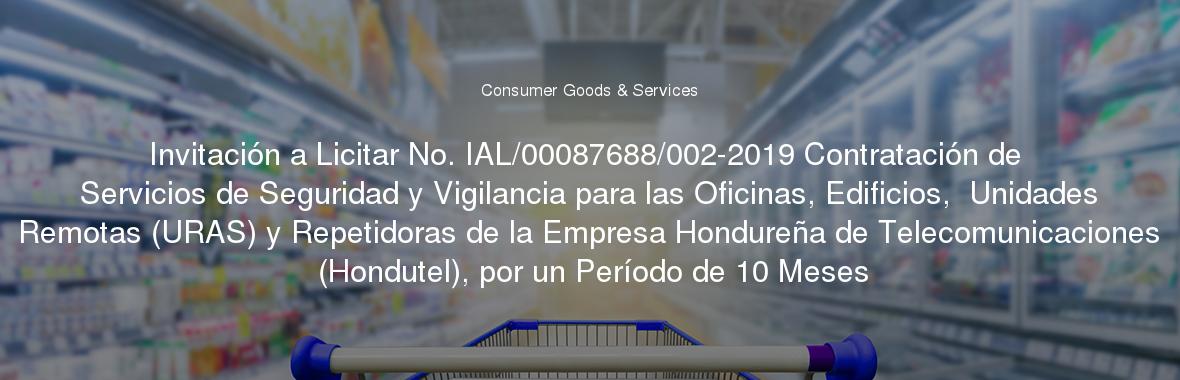 Invitación a Licitar No. IAL/00087688/002-2019 Contratación de Servicios de Seguridad y Vigilancia para las Oficinas, Edificios,  Unidades Remotas (URAS) y Repetidoras de la Empresa Hondureña de Telecomunicaciones (Hondutel), por un Período de 10 Meses