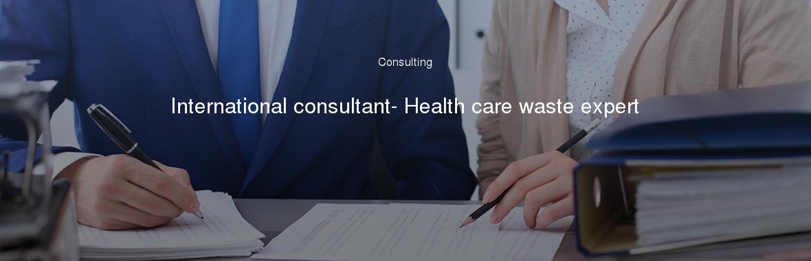 International consultant- Health care waste expert