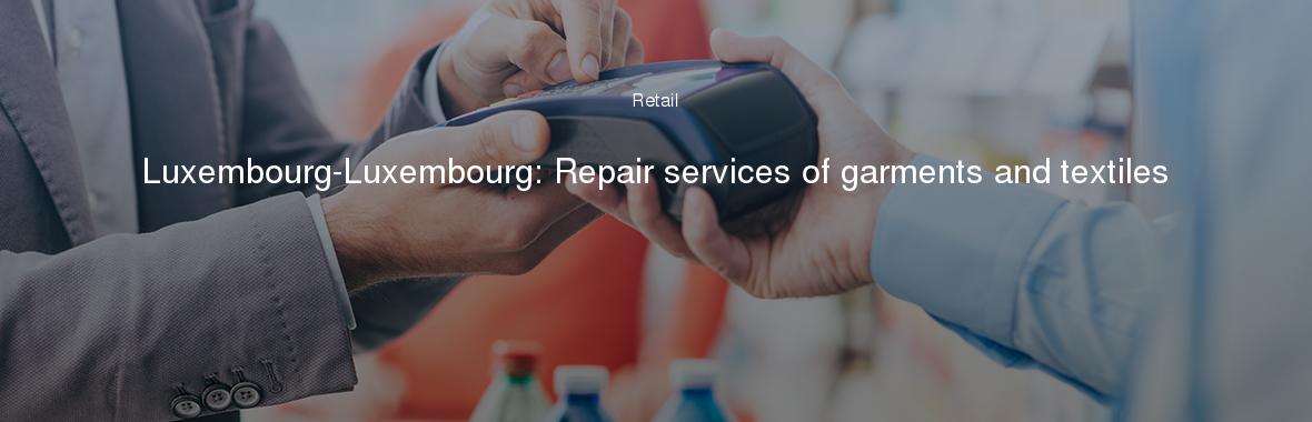 Luxembourg-Luxembourg: Repair services of garments and textiles