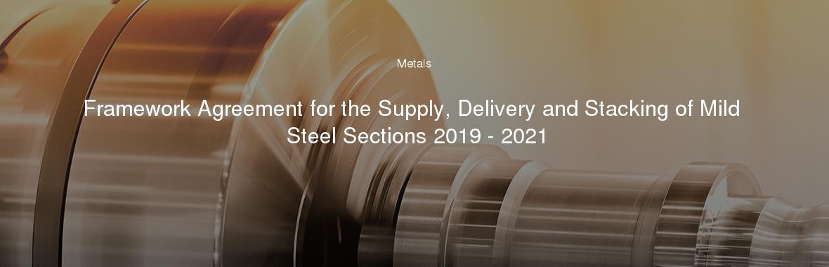 Framework Agreement for the Supply, Delivery and Stacking of Mild Steel Sections 2019 - 2021