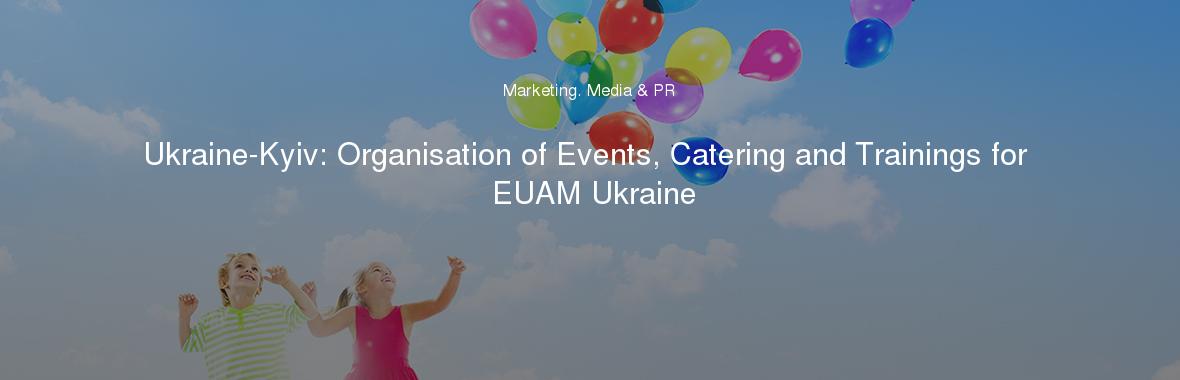 Ukraine-Kyiv: Organisation of Events, Catering and Trainings for EUAM Ukraine