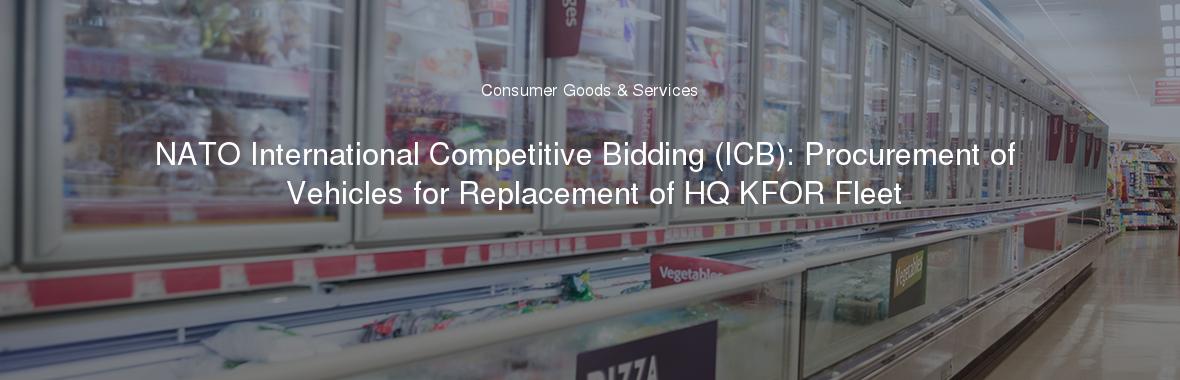 NATO International Competitive Bidding (ICB): Procurement of Vehicles for Replacement of HQ KFOR Fleet