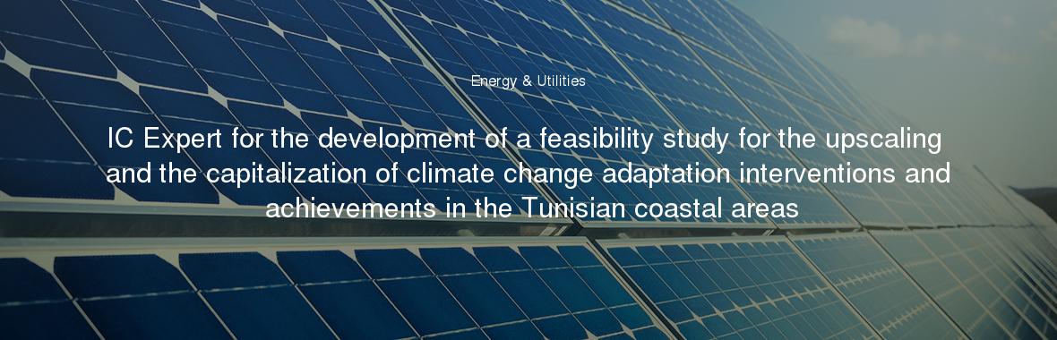 IC Expert for the development of a feasibility study for the upscaling and the capitalization of climate change adaptation interventions and achievements in the Tunisian coastal areas