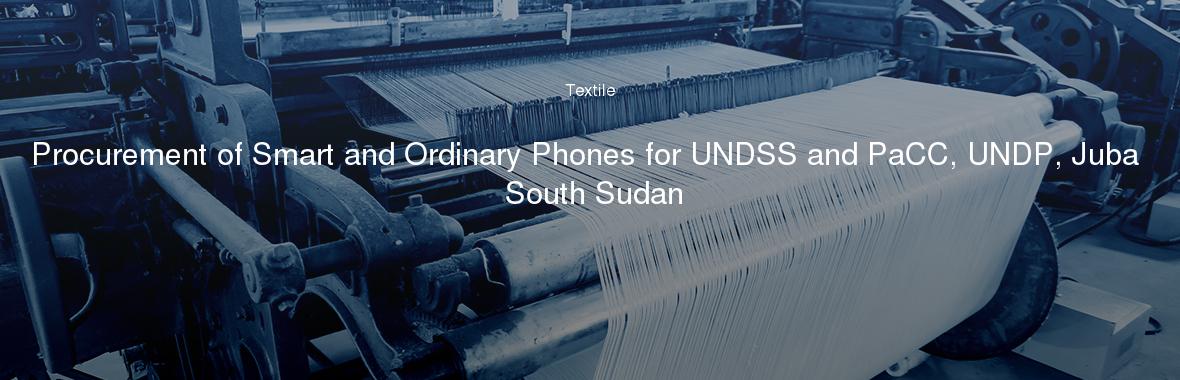 Procurement of Smart and Ordinary Phones for UNDSS and PaCC, UNDP, Juba South Sudan