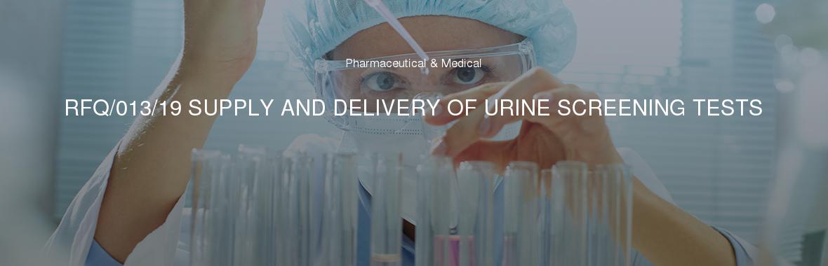 RFQ/013/19 SUPPLY AND DELIVERY OF URINE SCREENING TESTS