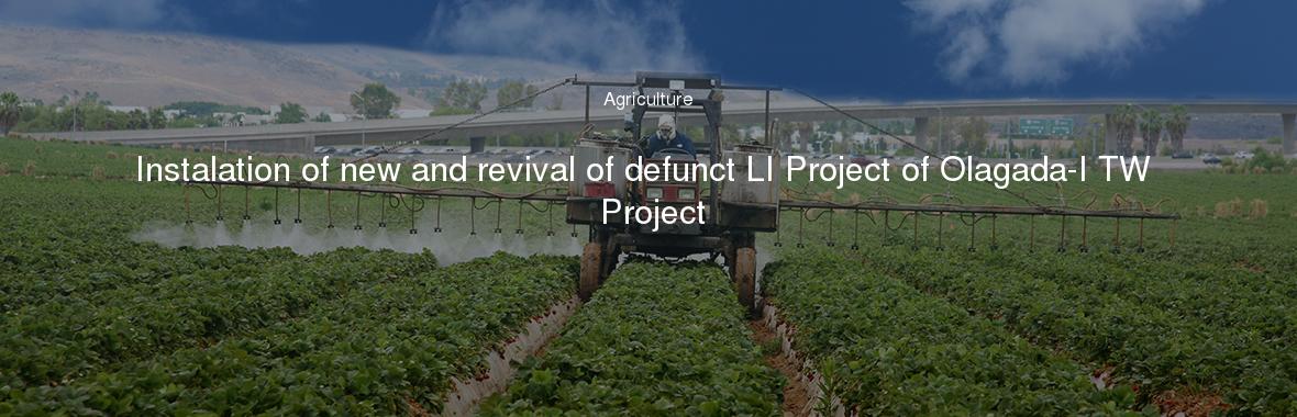 Instalation of new and revival of defunct LI Project of Olagada-I TW Project