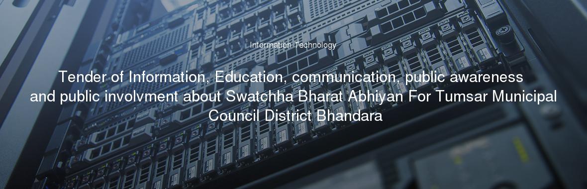 Tender of Information, Education, communication, public awareness and public involvment about Swatchha Bharat Abhiyan For Tumsar Municipal Council District Bhandara