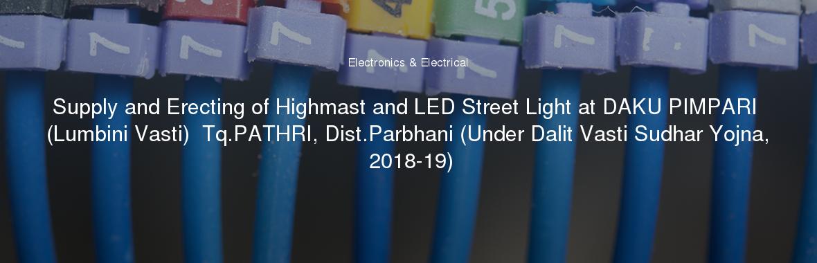 Supply and Erecting of Highmast and LED Street Light at DAKU PIMPARI (Lumbini Vasti)  Tq.PATHRI, Dist.Parbhani (Under Dalit Vasti Sudhar Yojna, 2018-19)