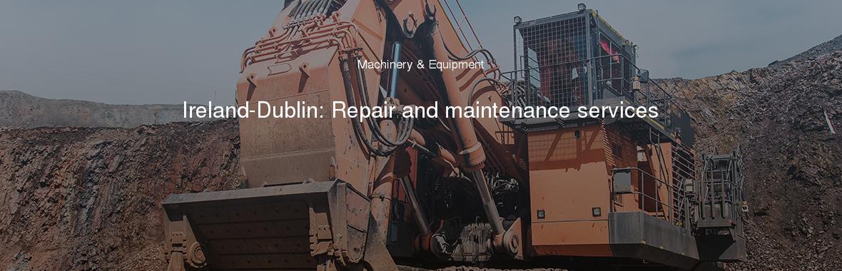 Ireland-Dublin: Repair and maintenance services