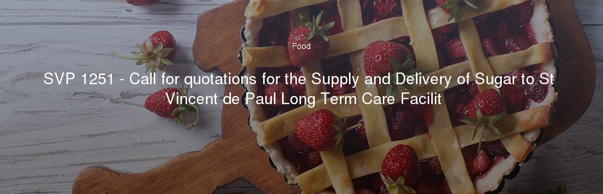 SVP 1251 - Call for quotations for the Supply and Delivery of Sugar to St Vincent de Paul Long Term Care Facilit