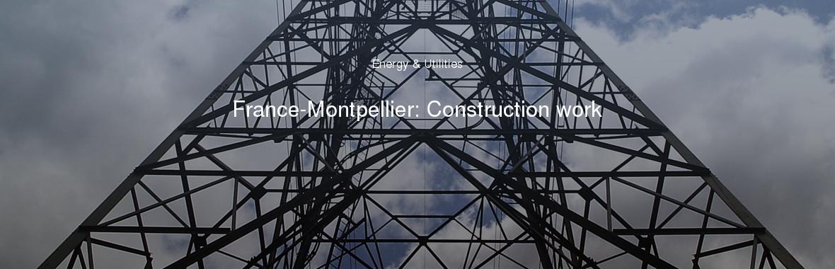 France-Montpellier: Construction work