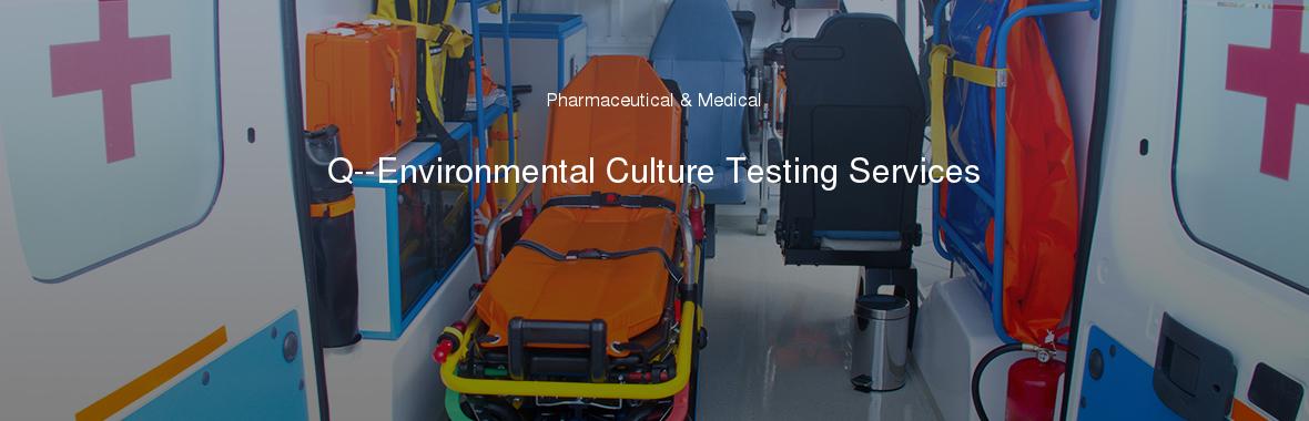 Q--Environmental Culture Testing Services