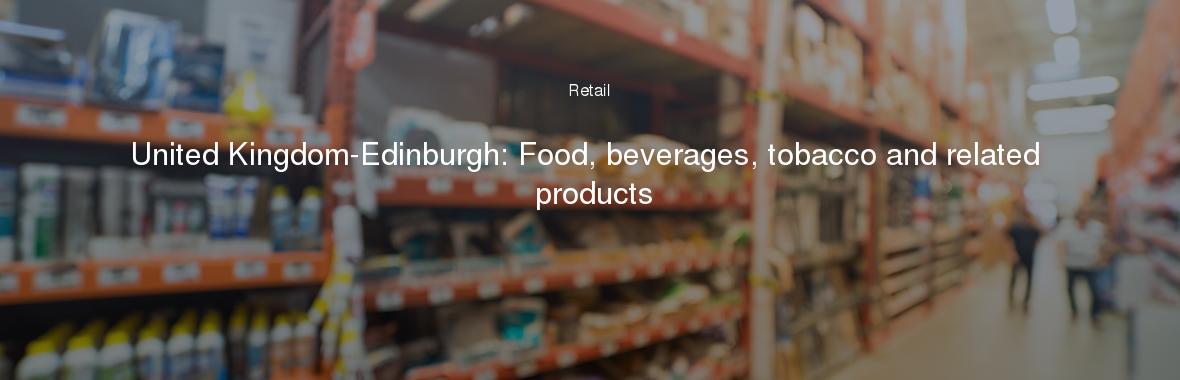 United Kingdom-Edinburgh: Food, beverages, tobacco and related products