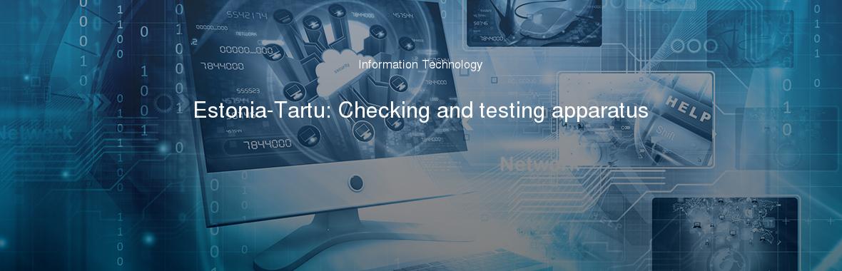 Estonia-Tartu: Checking and testing apparatus