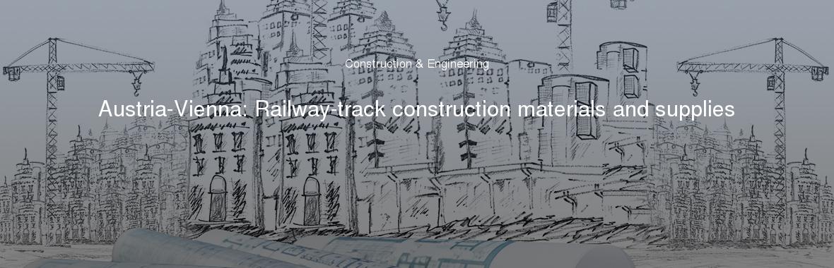 Austria-Vienna: Railway-track construction materials and supplies