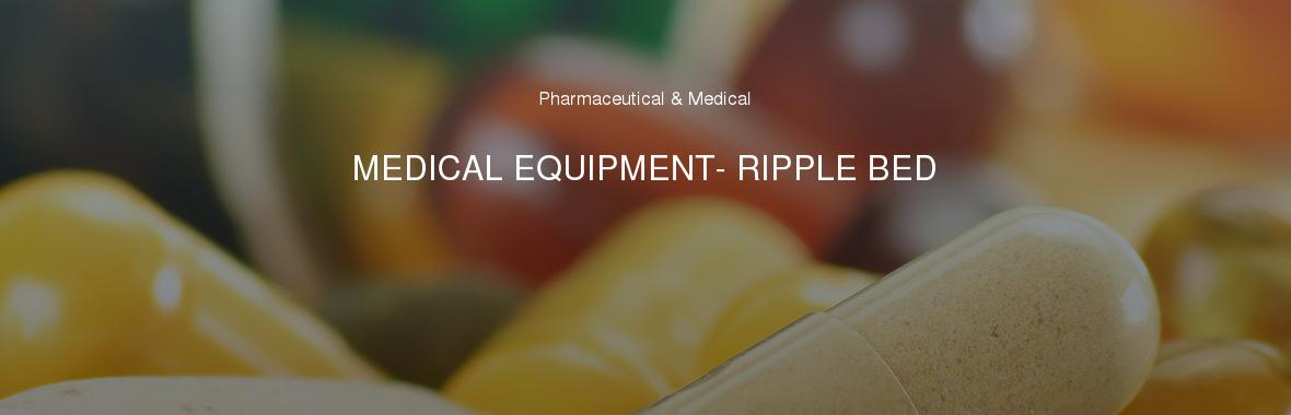 MEDICAL EQUIPMENT- RIPPLE BED